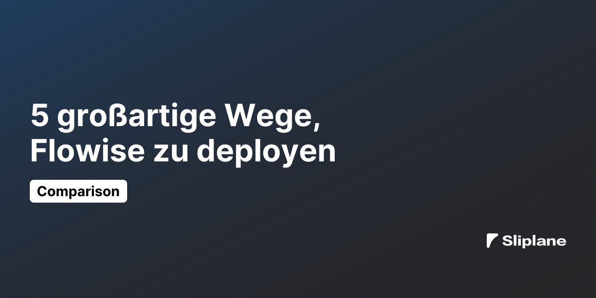5 großartige Wege, Flowise zu deployen