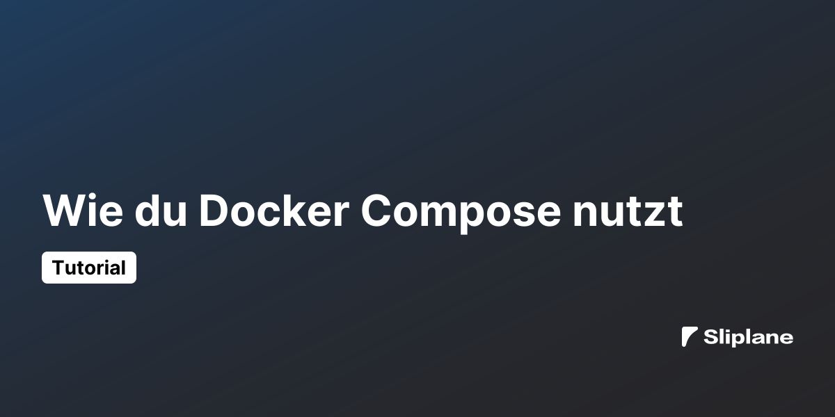 Wie du Docker Compose nutzt