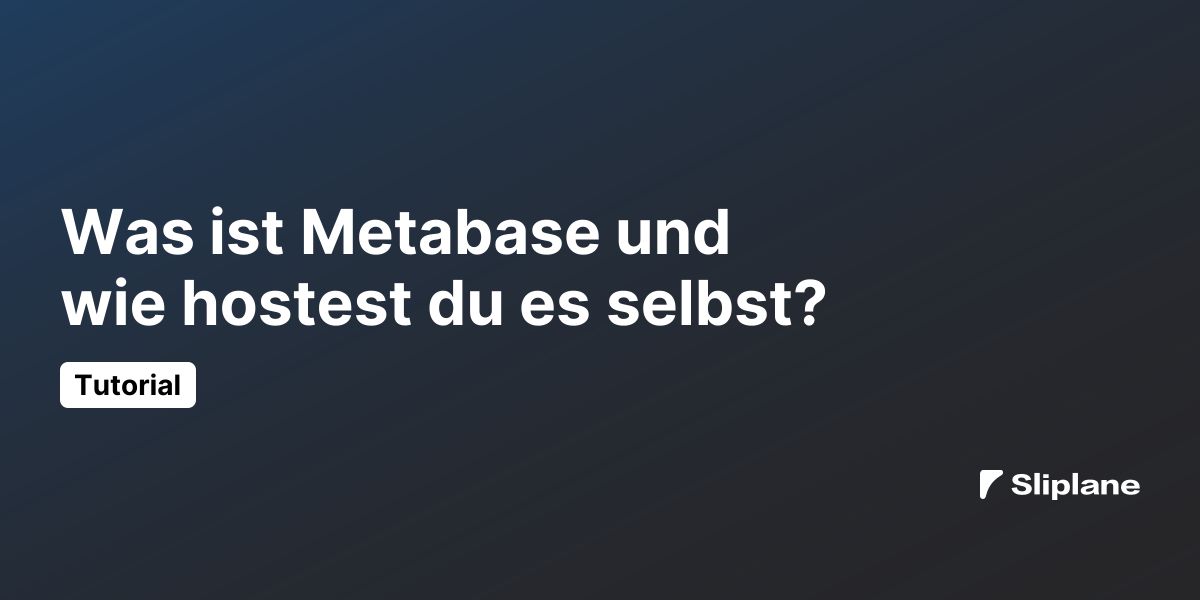 Was ist Metabase und wie hostest du es selbst?